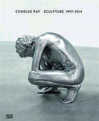 Charles Ray Sculpture, 1997-2014 /anglais