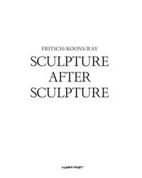 SCULPTURE AFTER SCULPTURE: FRITSCH, KOONS, RAY /ANGLAIS