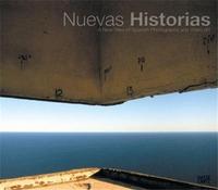 NUEVAS HISTORIAS A NEW VIEW OF SPANISH PHOTOGRAPHY AND VIDEO ART /ANGLAIS/ESPAGNOL