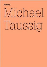 Documenta 13 Vol 01 Michael Taussig /anglais/allemand