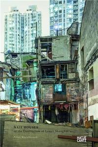 Peter Bialobrzeski Nail Houses or the Destruction of Lower Shanghai /anglais/allemand