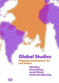 Global Studies: Mapping Contemporary Art and Culture /anglais