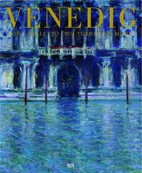 Venedig Von Canaletto und Turner bis Monet /allemand