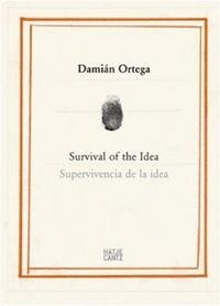 DAMIAN ORTEGA SURVIVAL OF THE IDEA /ANGLAIS/ESPAGNOL