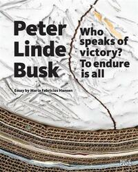 Peter Linde Busk. Who speaks of Victory? To endure is all /anglais