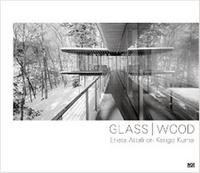 Glass / Wood - Erieta Attali on Kengo Kuma /anglais