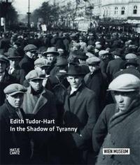 Edith Tudor-Hart In the Shadow of Tyranny /anglais