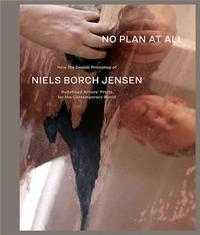 No Plan At All How the Danish Printshop of Niels Borch Jensen Redefined Artists' Prints for the Cont