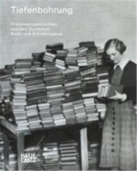 Tiefenbohrung Provenienzgeschichten aus dem Deutschen Buch- und Schriftmuseum /allemand