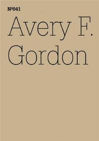 DOCUMENTA 13 VOL 41 AVERY F. GORDON /ANGLAIS/ALLEMAND