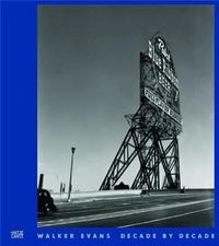 Walker Evans Decade by Decade /anglais