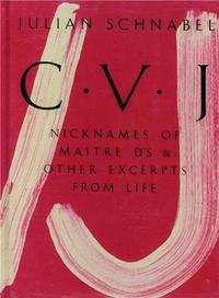 JULIAN SCHNABEL CVJ - NICKNAMES OF MAITRE D'S &  OTHER EXCERPTS FROM LIFE  (FACSIMILE) /ANGLAIS