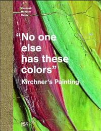 Kirchner's Painting No one else has these colors /anglais