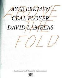 Above the Fold Ayse Erkmen Ceal Floyer David Lamelas /anglais/allemand