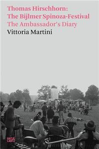 Vittoria Martini - Thomas Hirschhorn: The Bijlmer Spinoza-Festiva/The Ambassador's diary /anglais