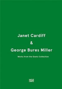 Janet Cardiff & George Bures Miller Works from the Goetz Collection /anglais/allemand