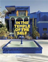 IN THE TEMPLE OF THE SELF. THE ARTIST'S RESIDENCE AS A TOTAL WORK OF ART /ANGLAIS