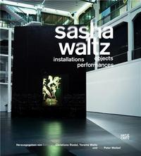 SASHA WALTZ INSTALLATIONS OBJECTS PERFORMANCES /ANGLAIS/ALLEMAND