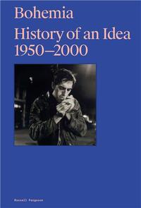 Bohemia : History of an Idea, 1950-2000 /anglais