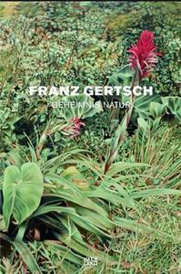 Franz Gertsch Geheimnis Natur /allemand