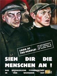 LOOK AT THE PEOPLE ! THE NEW OBJECTIVITY TYPE PORTRAIT IN THE WEIMAR PERIOD /ANGLAIS/ALLEMAND