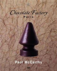 PAUL MCCARTHY CHOCOLATE FACTORY, PARIS VOL. 2 /FRANCAIS/ANGLAIS