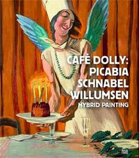 Cafe Dolly Picabia, Schnabel, Willumsen - Hybrid Painting /anglais