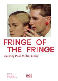 Fringe of the Fringe Queering Punk Media History /anglais