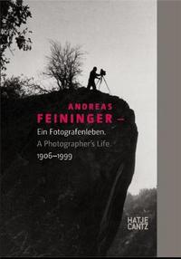 Andreas Feininger 1906-1999 A Photographer's Life /anglais/allemand