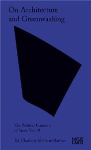 On Architecture and Greenwashing The Political Economy of Space Vol 01 /anglais