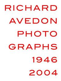 Richard Avedon Photographs 1946-2004 /anglais
