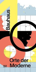 BAUHAUS 100: ORTE DER MODERNE /ALLEMAND