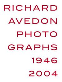 Richard Avedon Photographs 1946-2004 /anglais