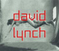 David Lynch Dark Splendor /anglais