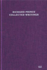 Richard Prince Collected Writings /anglais