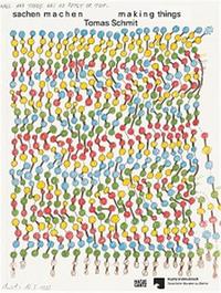 Tomas Schmit making things drawing action language 1970 2006 /anglais/allemand