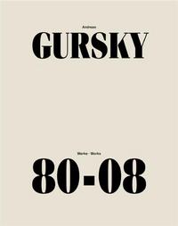 Andreas Gursky Works 80-08 /anglais/allemand