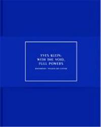 Yves Klein : With the Void Full Powers /anglais