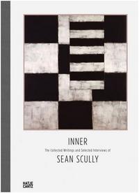 INNER: THE COLLECTED WRITINGS AND SELECTED INTERVIEWS OF SEAN SCULLY /ANGLAIS