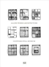 Clyfford Still Museum: Allied Works Architecture /anglais