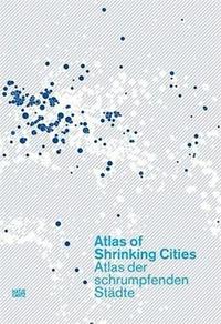 Atlas of Shrinking Cities /anglais/allemand