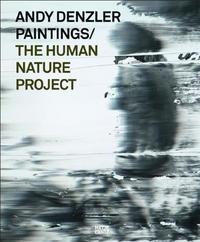 ANDY DENZLER PAINTINGS THE HUMAN NATURE PROJECT /ANGLAIS/ALLEMAND