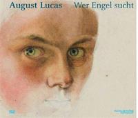 August Lucas Wer Engel sucht /allemand