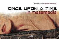 Margret Eicher Digital Tapestries - Once Upon a Time in massmedia /anglais/allemand