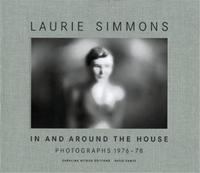 Laurie Simmons In and Around the House /anglais