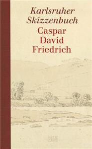 CASPAR DAVID FRIEDRICH THE KARLSRUHE SKETCHBOOK (STUDY EDITION) /ANGLAIS