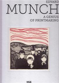 Edvard Munch A Genius of Printmaking /anglais