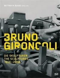 Bruno Gironcoli The Sculptures 1956-2008 /anglais/allemand