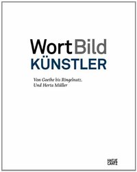 WortBildKunstler Von Goethe bis Ringelnatz. Und Herta Muller /allemand