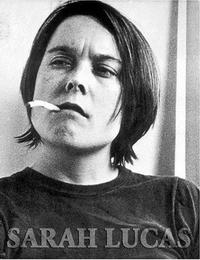 Sarah Lucas Exhibitions and Catalogue Raisonne 1989-2005 /anglais